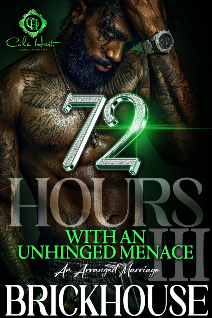 72 Hours With An Unhinged Menace 3 - Urban Fiction & Romance Book Cover | Cole Hart Signature