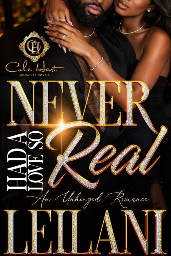 Never Had A Love So Real - Urban Fiction & Romance Book Cover | Cole Hart Signature