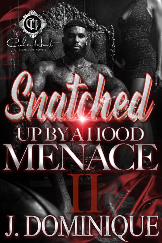 Snatched Up By A Hood Menace 2 - Urban Fiction & Romance Book Cover | Cole Hart Signature