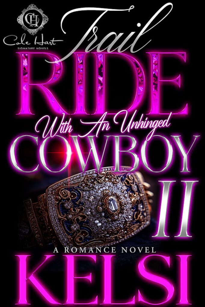 Trail Ride With An Unhinged Cowboy 2 - Urban Fiction & Romance Book Cover | Cole Hart Signature